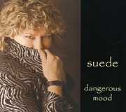 Dangerous Mood , Suede