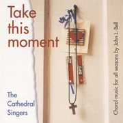 Take This Moment , Cathedral Singers
