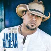 Old Boots New Dirt , Jason Aldean