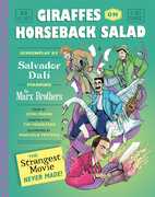 Giraffes on Horseback Salad: Salvador Dali, The Marx Brothers, And the Strangest Movie Never Made , Josh Frank
