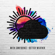 Better Weather , With Confidence