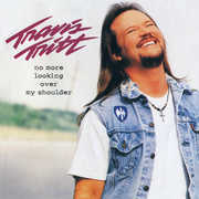 No More Looking Over My Shoulder , Travis Tritt