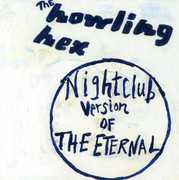 Nightclub Version of the Eternal , The Howling Hex