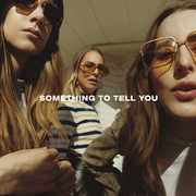 Something To Tell You , HAIM