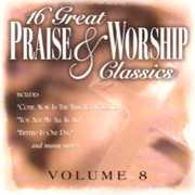 16 Great Praise and Worship Classics, Vol. 8 , Various Artists