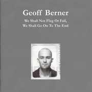 We Shall Not Flag or Fail , Geoff Berner