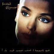 I Do Not Want What I Haven't Got , Sinead O'Connor