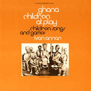 Ghana: Children at Play: Children's Songs & Games , Ivan Annan