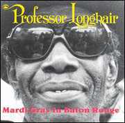 Mardi Gras in Baton Rouge , Professor Longhair