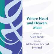 Where Heart & Heaven Meet , Alice Parker
