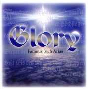 Glory: Famous Bach Arias , J.S. Bach