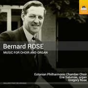 Bernard Rose: Music For Choir & Organ 