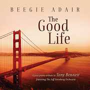 Good Life: A Jazz Piano Tribute to Tony Bennett , Beegie Adair