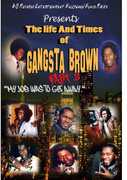 The Life and Times of Gangsta Brown Part II , Gangsta Brown