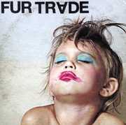 Don't Get Heavy , Fur Trade