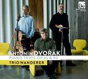 Dvorak: Piano Trios Opp. 65 And 90 , Trio Wanderer