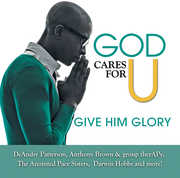 God Cares for U-Give Him Glory , God Cares for U-Give Him Glory