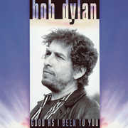 Good As I Been To You , Bob Dylan
