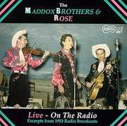 Live on the Radio , The Maddox Brothers & Rose