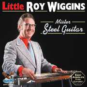 Mister Steel Guitar , Little Roy Wiggins
