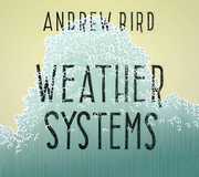Weather Systems , Andrew Bird