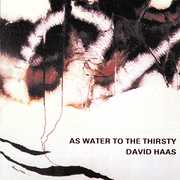 As Water to the Thirsty , David Haas