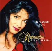 Klara Wurtz Plays Romantic Piano Music , Kl ra W rtz
