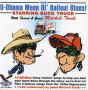O-Obama Mean Ol Bailout Blues , Buck Truck with Mitchell Tor