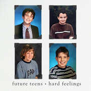Hard Feelings , Future Teens
