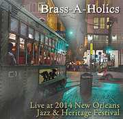 Live at Jazz Fest 2014 , Brass-a-Holics