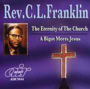 The Eternity Of The Church/ A Bigot Meets Jesus , Rev. C.L. Franklin