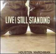 Live and Still Standing , Houston Marchman