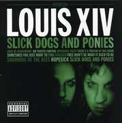 Slick Dogs and Ponies [Explicit Content] , Louis XIV
