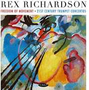 Freedom Of Movement: 21st Century Trumpet Concert , Rex Richardson