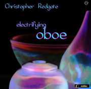 Electrifying Oboe , Christopher Redgate