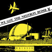 We Got The Neutron Bomb , The Weirdos