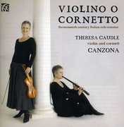 Violino O Cornetto: Seventeenth Century Italian , Theresa Caudle
