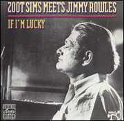 If I'm Lucky: Zoot Sims Meets Jimmy Rowles , Zoot Sims