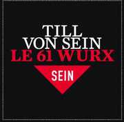 Le 61 Wurx , Till von Sein