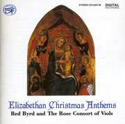 Elizabethan Christmas Anthems , Rose Consort of Viols