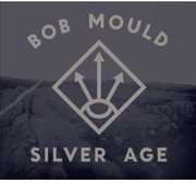 Silver Age [Import] , Bob Mould