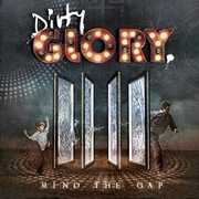Mind The Gap , Dirty Glory