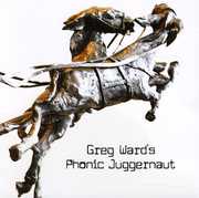 Greg Ward's Phonic Juggernaut , Greg Ward