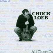 All There Is , Chuck Loeb