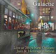 Live at Jazz Fest 2014 , Galactic