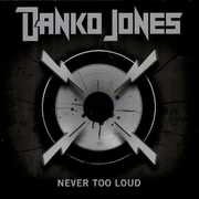 Never Too Loud , Danko Jones