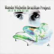 Mando Michelin Brazilian Project: Live At The Action Jazz Cafe , Nando Michelin
