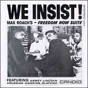 We Insist Max Roach's: Freedom Now Suite , Max Roach