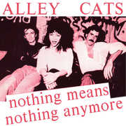 Nothing Means Nothing Anymore / Gimme A Little , The Alley Cats