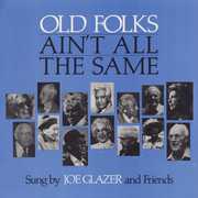Old Folks Ain't All the Same , Joe Glazer
